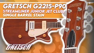 Gretsch G2215 P90 Streamliner Junior Jet Club Single Barrel Stain [upl. by Teilo]