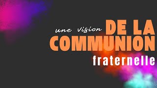 Une Vision de la communion fraternelle [upl. by Bail]