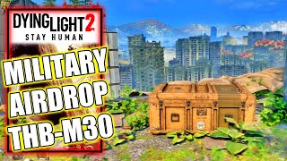 Dying Light 2  Military Airdrop THBM30 [upl. by Marih]