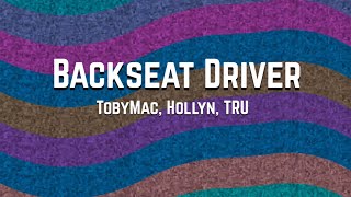 Backseat Driver by TobyMac feat Hollyn amp Tru [upl. by Agnella]