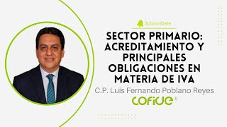 Sector Primario Acreditamiento y Principales Obligaciones en materia de IVA [upl. by Ogait]