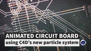 Animated Circuit Board with Cinema 4Ds New Particle System [upl. by Euqnom116]