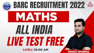 All India Live Test  BARC Recruitment 2022  Maths By Manoj Sharma [upl. by Paulita]