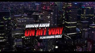 Imran Khan  On My Way X Meez Official Music Video [upl. by Shaddock]