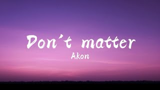 Dont matterlyrics  Akon [upl. by Marin747]