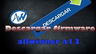 ⏬Descargar firmware AllWinner A1🔧 [upl. by Hannahsohs]