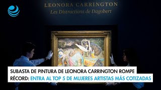 Subasta de pintura de Leonora Carrington rompe récord [upl. by Nilrah]