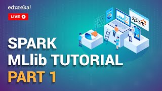 Spark MLLib Part 1  Spark MLlib Tutorial For Beginners  Apache Spark Training  Edureka [upl. by Atinej]