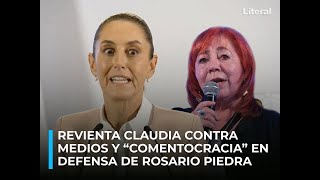 REVIENTA CLAUDIA Sheinbaum contra prensa y quotcomentocraciaquot Defiende la reelección de Rosario Piedr [upl. by Ecidnak]