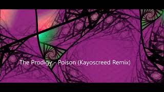 The Prodigy  Poison Kayoscreed Remix [upl. by Mossberg223]