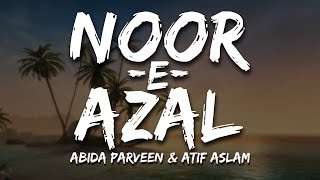 NooreAzal  Abida Parveen  Atif Aslam  Lyrical video  Sufi Lyricable [upl. by Uahsoj354]