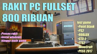 Rakit PC KereHORE Fullset 800 Ribuan beserta proses rakit dari awal hingga bisa main game [upl. by Amity]