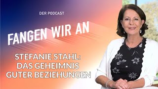 Stefanie Stahl  Das Geheimnis guter Beziehungen  Folge 9  Fangen wir an Podcast [upl. by Cardwell]