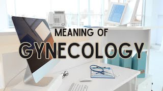 What is the meaning of Gynecology [upl. by Nivi]