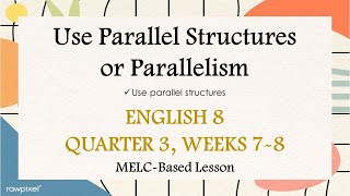 Use Parallel Structures  Parallelism  English 8  Quarter 3  Weeks 78 MELCBased Lesson [upl. by Iadam]