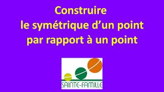 Construire le symétrique dun point par rapport à un point [upl. by Inus485]