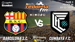 EN VIVO  LIGA PRO BARCELONA SC VS CUMBAYÁ  10 DE NOVIEMBRE 2024 🟠 [upl. by Amor580]