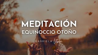 Meditación para el Equinoccio de Otoño 🍂 🍁 GabrielaLitschi [upl. by Airenahs]