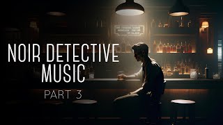 Jazz Noir Detective Music Part 3  Perfect for Studying Relaxing General Listening [upl. by Nadnarb]