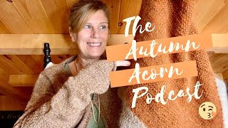 The Autumn Acorn Knits New Episode The Pajama Cardigan TAKE TWO [upl. by Mcgray]