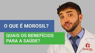 O QUE É MOROSIL QUAIS OS BENEFÍCIOS PARA A SAÚDE  Oficial Farma [upl. by Notsej]