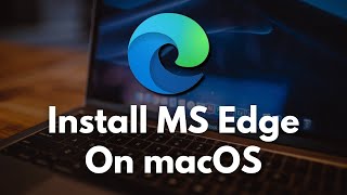 How to Install Microsoft Edge Browser on macOS  Install Microsoft Edge On Mac [upl. by Henryetta595]