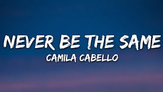 Camila Cabello  Never Be the Same Lyrics [upl. by Helprin193]