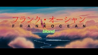 Frank Ocean  Blonde Tribute [upl. by Egap937]