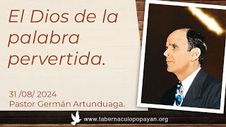 EL Dios de la palabra pervertida Pastor Germán Artunduaga [upl. by Prager976]