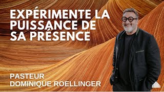 EXPÉRIMENTE LA PUISSANCE DE SA PRÉSENCEPST DOMINIQUE ROELLINGER [upl. by Cobbie]