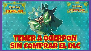 COMO TENER a OGERPON MUNKIDORI OKIDOGI ETC sin COMPRAR el DLC de POKÉMON ESCARLATA y PÚRPURA [upl. by Tergram]