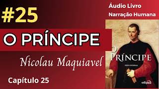 O PRÍNCIPE Maquiavel Áudio Livro 25 [upl. by Cordell]