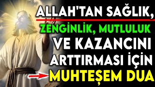 ALLAHTAN SAĞLIK ZENGİNLİK MUTLULUK VE KAZANCINI ARTTIRMASI İÇİN MUHTEŞEM DUA [upl. by Leong]