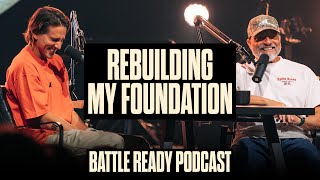 REBUILDING MY FOUNDATION  Battle Ready Podcast  Episode 152 [upl. by Dent]