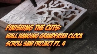 Final Cuts on the Wall Hanging Grandfather Clock Pt 4 [upl. by Lemahs]