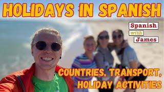 Talk about holidaysvacations in Spanish  Countries transport activities and more [upl. by Danna210]