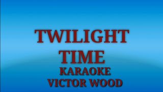 Twilight time karaoke by victor wood [upl. by Whetstone]