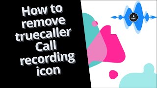 How to Remove Truecaller call recording icon  During Call [upl. by Donatelli]