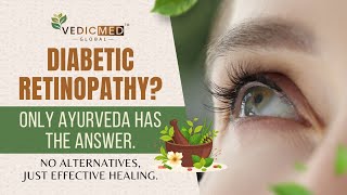 Ayurvedic Treatment for Diabetic Retinopathy  VedicMed Global [upl. by Nadean]