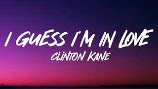 Clinton Kane  I GUESS I’M IN LOVE Lyrics [upl. by Mcgannon]