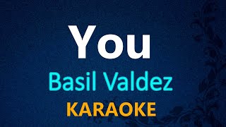 YOU  Basil Valdez KARAOKE VERSION [upl. by Eiramave680]