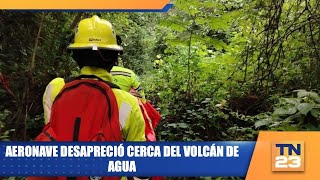 Aeronave desapreció cerca del volcán de Agua [upl. by Nessej]