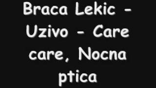 Braca Lekic  Uzivo  Care care Nocna ptica [upl. by Gaal160]