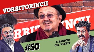 Podcast Vorbitorincii 50 E Baniciu cel vestit [upl. by Nnaesor]