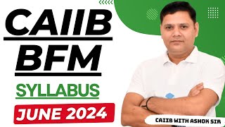 CAIIB 2024  CAIIB BFM SYLLABUS amp STRATEGY JUNE 2024 [upl. by Alilad]