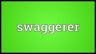 Swaggerer Meaning [upl. by Mayyahk]