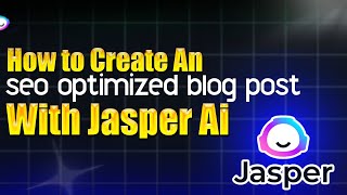 How to create an SEO optimized Blog Post with Jasper AI [upl. by Kaila]