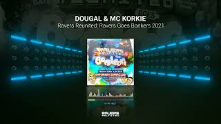 DOUGAL amp MC KORKIE  Ravers Reunited Ravers Goes Bonkers 2021 [upl. by Akeemat1]