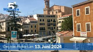 Nachrichten am 13 Juni 2024  5 Minuten Mallorca – der InselPodcast 966 [upl. by Etennaej]