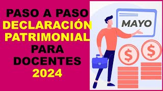 Soy Docente PASO A PASO DECLARACIÓN PATRIMONIAL PARA DOCENTES 2024 [upl. by Veradi284]